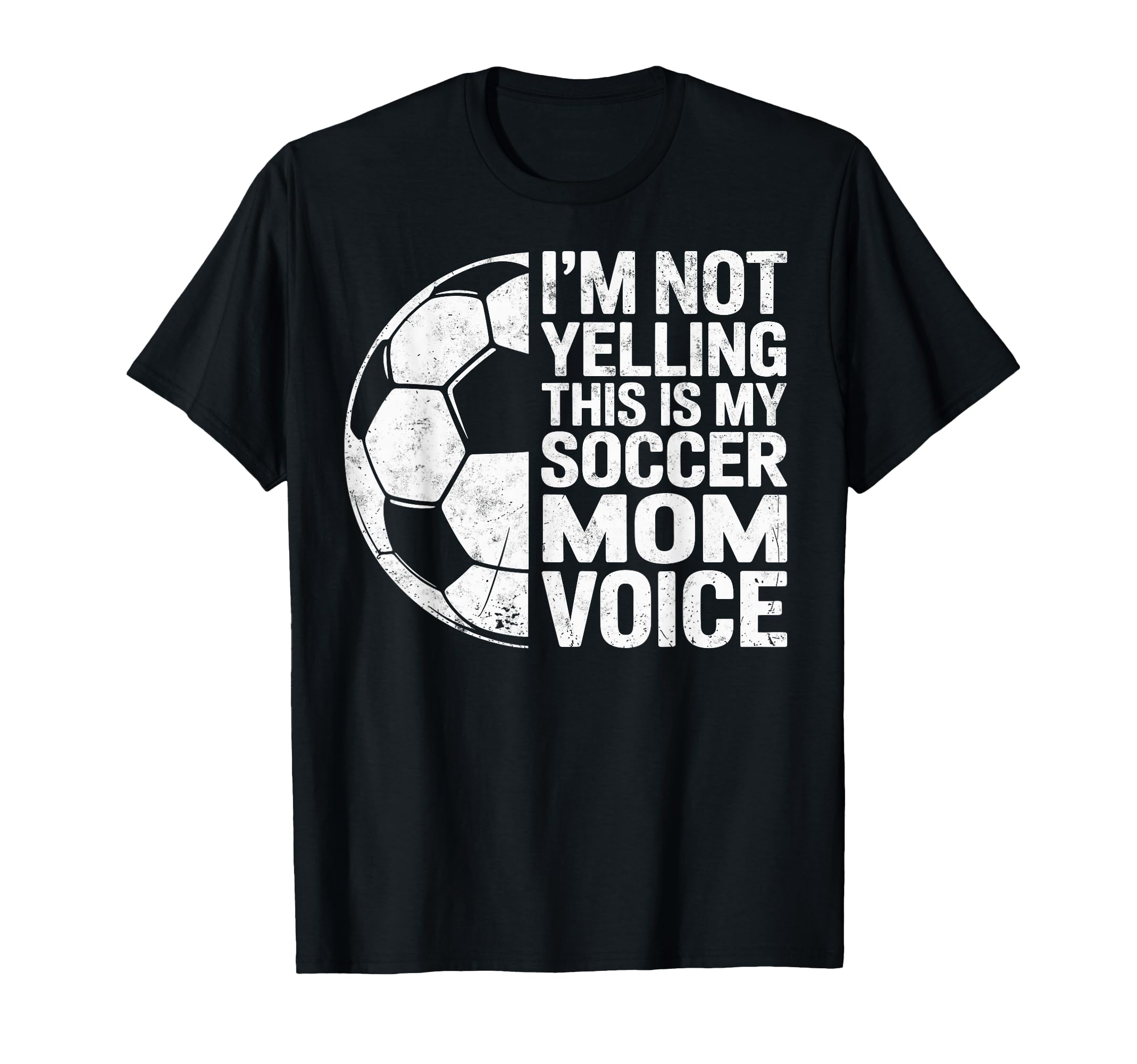 Im Not Yelling This Is My Soccer Mom Voice T-Shirt - Unique Graphic Unisex