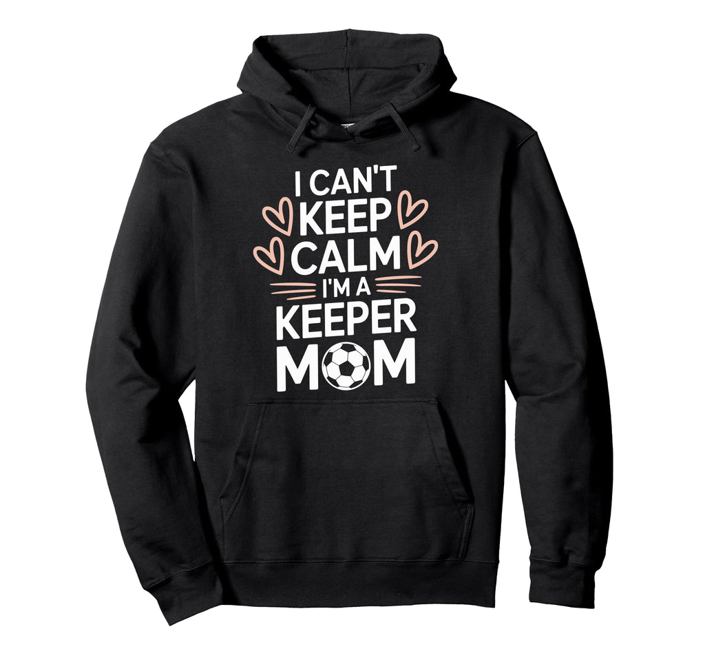 Goalkeeper Player Mom Lover Keep Calm Hoodie - Streetwear Style Men Women