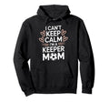 Goalkeeper Player Mom Lover Keep Calm Hoodie - Streetwear Style Men Women