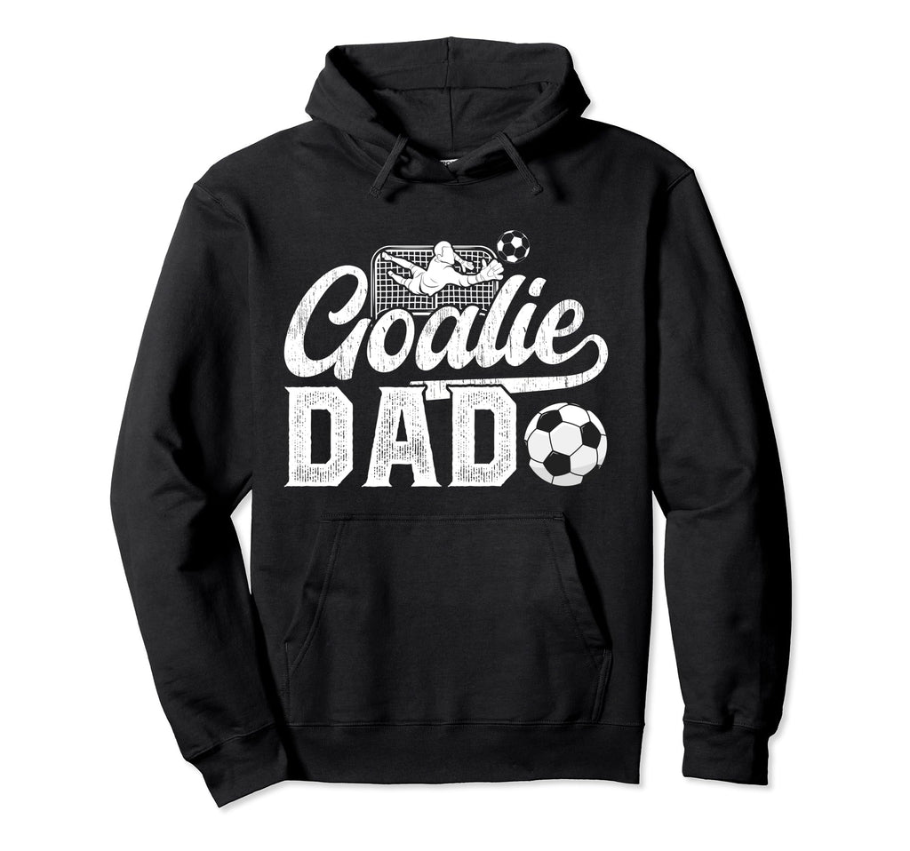 Soccer Goalie Dad Soccer Goalkeeper Dad Hoodie - Novelty Apparel for Adults