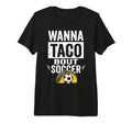 Wanna Taco Bout Soccer Funny Taco T-Shirt - Trendy Graphic for Adults