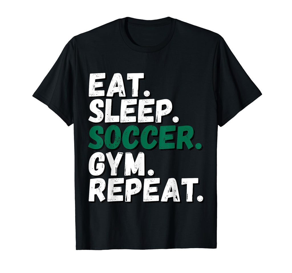Eat Sleep Soccer Gym Repeat All T-Shirt - Minimalist Print Men Women