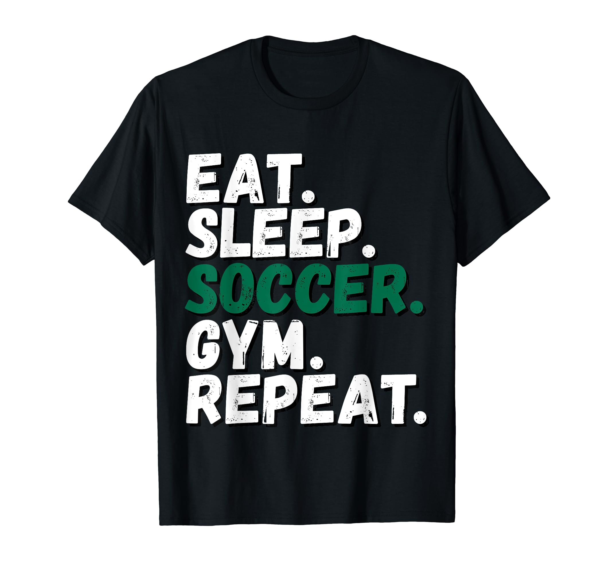 Eat Sleep Soccer Gym Repeat All T-Shirt - Minimalist Print Men Women