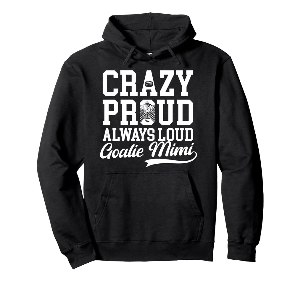 Crazy Proud Hockey Goalie Mimi Hockey Hoodie - Streetwear Style Men Women