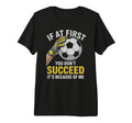 Funny Soccer Goalkeeper If You T-Shirt - Fun Novelty Design for Adults