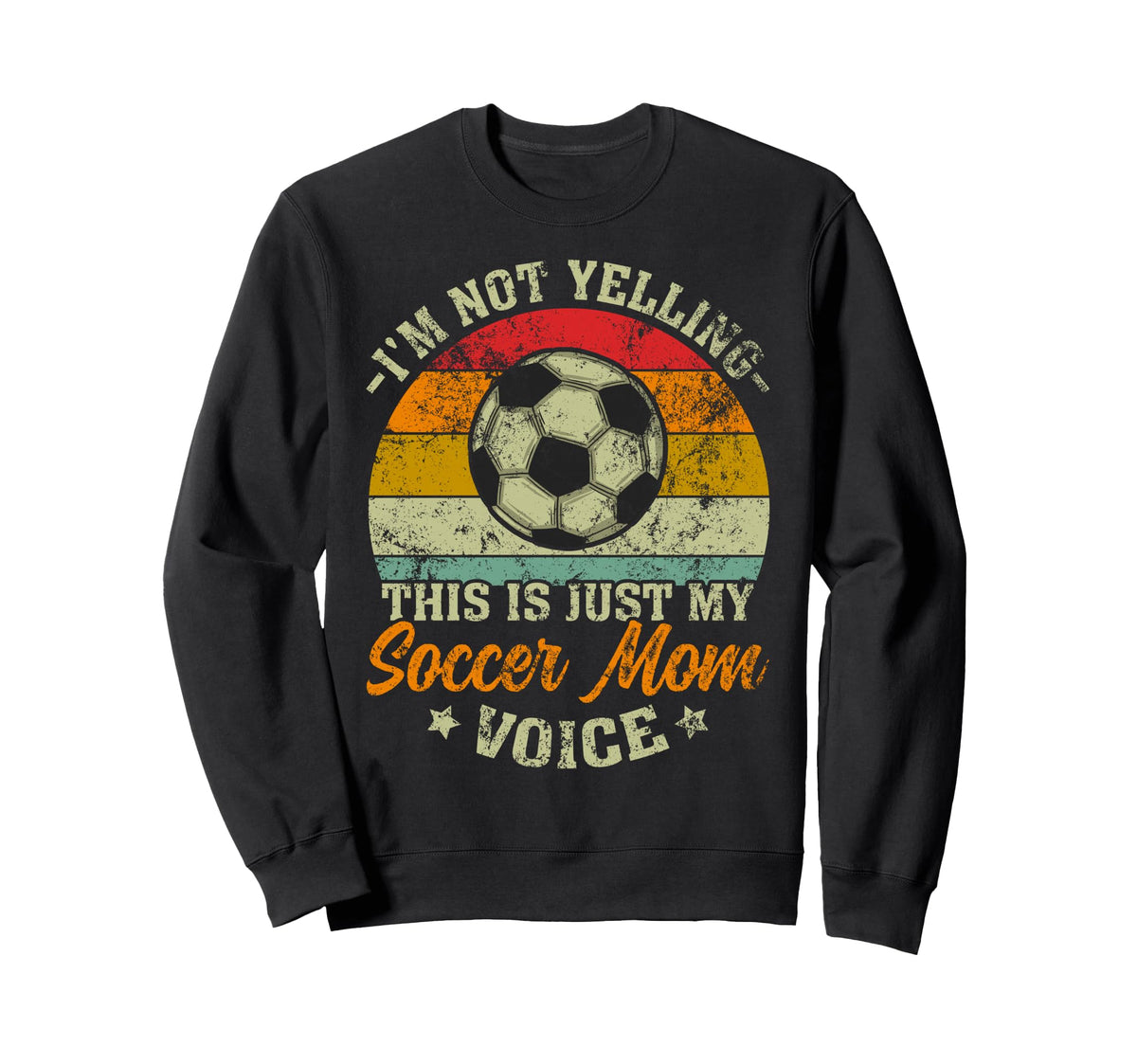 Im Not Yelling This Is My Soccer Mom Sweatshirt - Streetwear Style Unisex