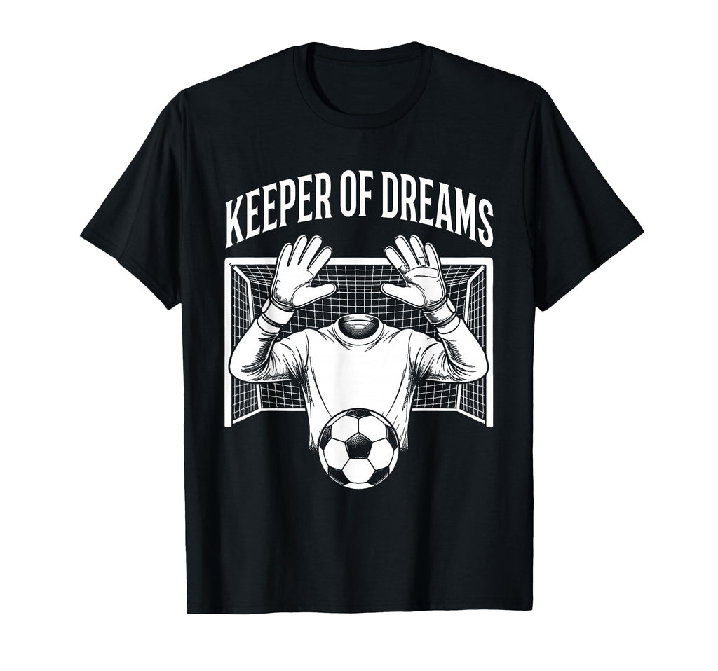 Keeper Dreams Soccer Funny Goalkeeper T-Shirt - Graphic Print Men Women