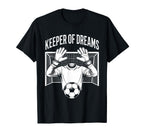Keeper Dreams Soccer Funny Goalkeeper T-Shirt - Graphic Print Men Women