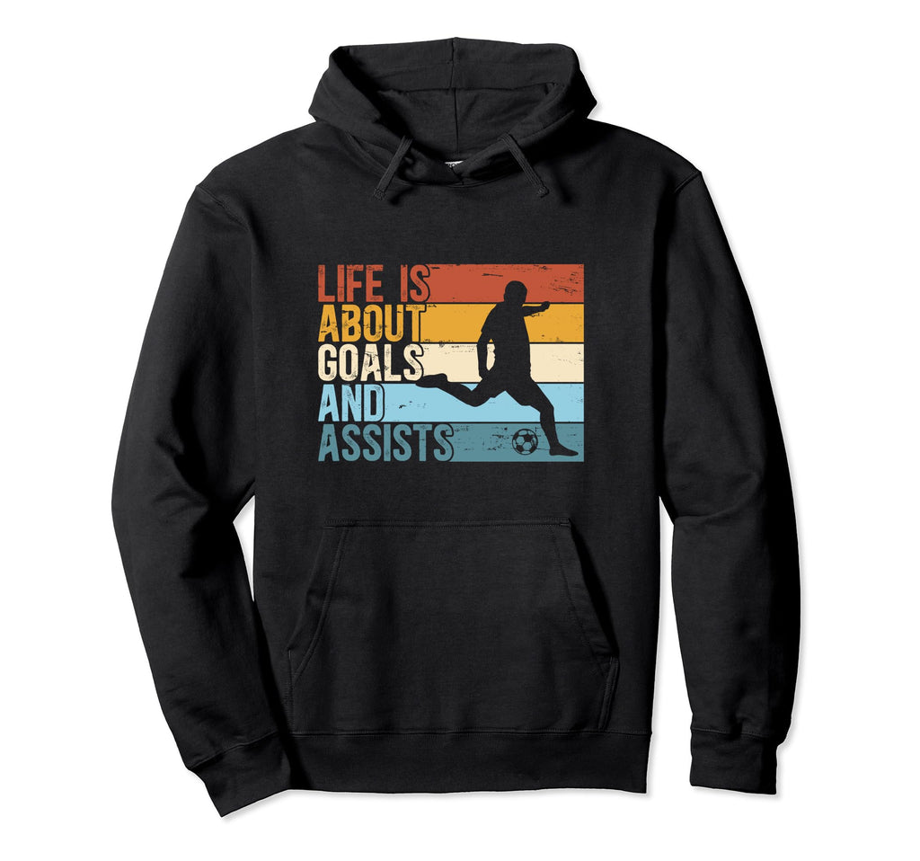 Funny Soccer Life Is About Goals And Hoodie - Streetwear Style Men Women