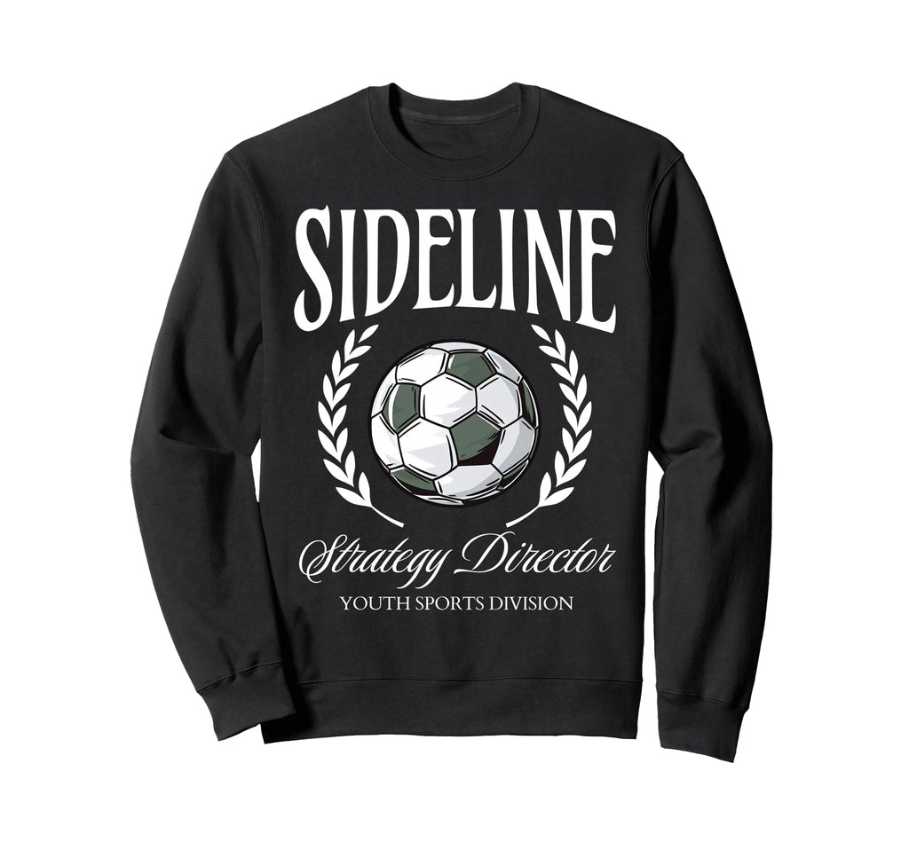 Sideline Strategy Director Soccer Sweatshirt - Unique Graphic Men Women
