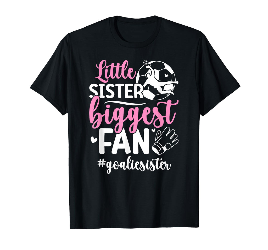 Little Sister Soccer Goalie Sister T-Shirt - Streetwear Style Unisex