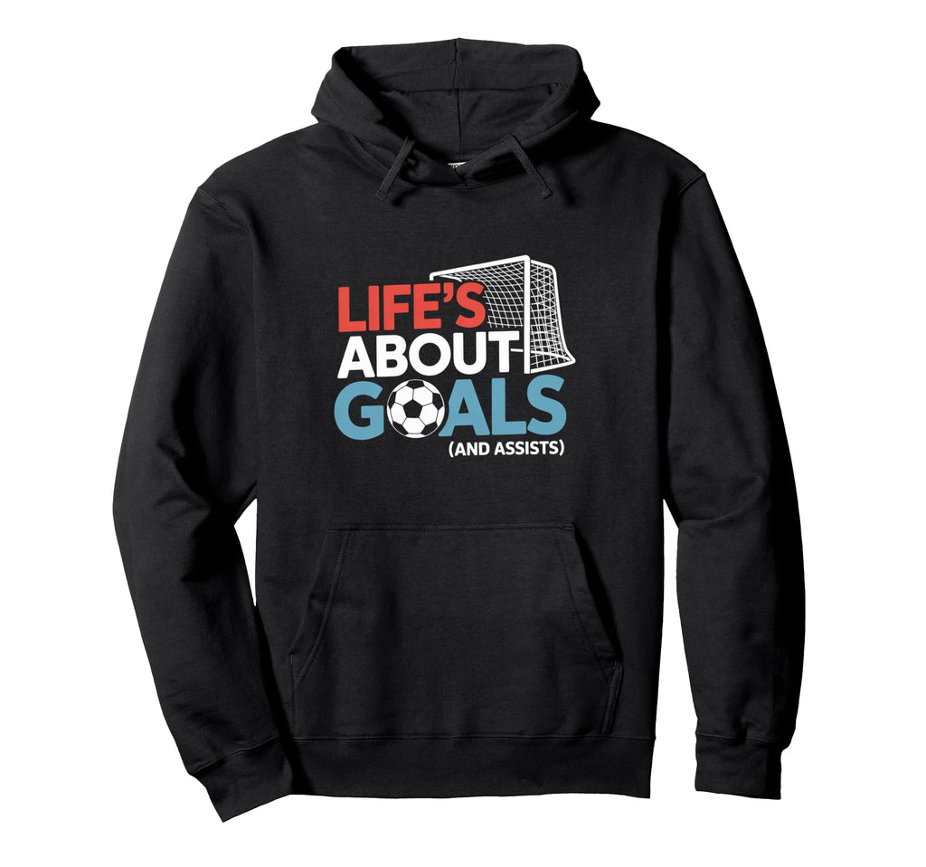 Lifes About Goals And Assists Soccer Hoodie - Casual Everyday Wear Unisex