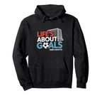 Lifes About Goals And Assists Soccer Hoodie - Casual Everyday Wear Unisex