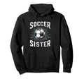 Soccer Sister Football Lover Gifts Hoodie - Custom Art Print Men Women