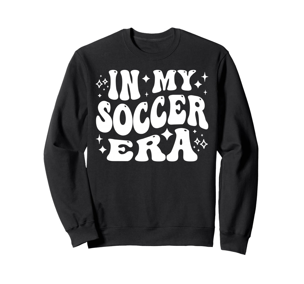 My Soccer Era Funny Soccer Team Sweatshirt - Fun Novelty Design for Adults