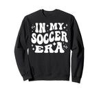 My Soccer Era Funny Soccer Team Sweatshirt - Fun Novelty Design for Adults