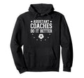 Soccer Assistant Coaches Do It Hoodie - Fun Novelty Design for Adults