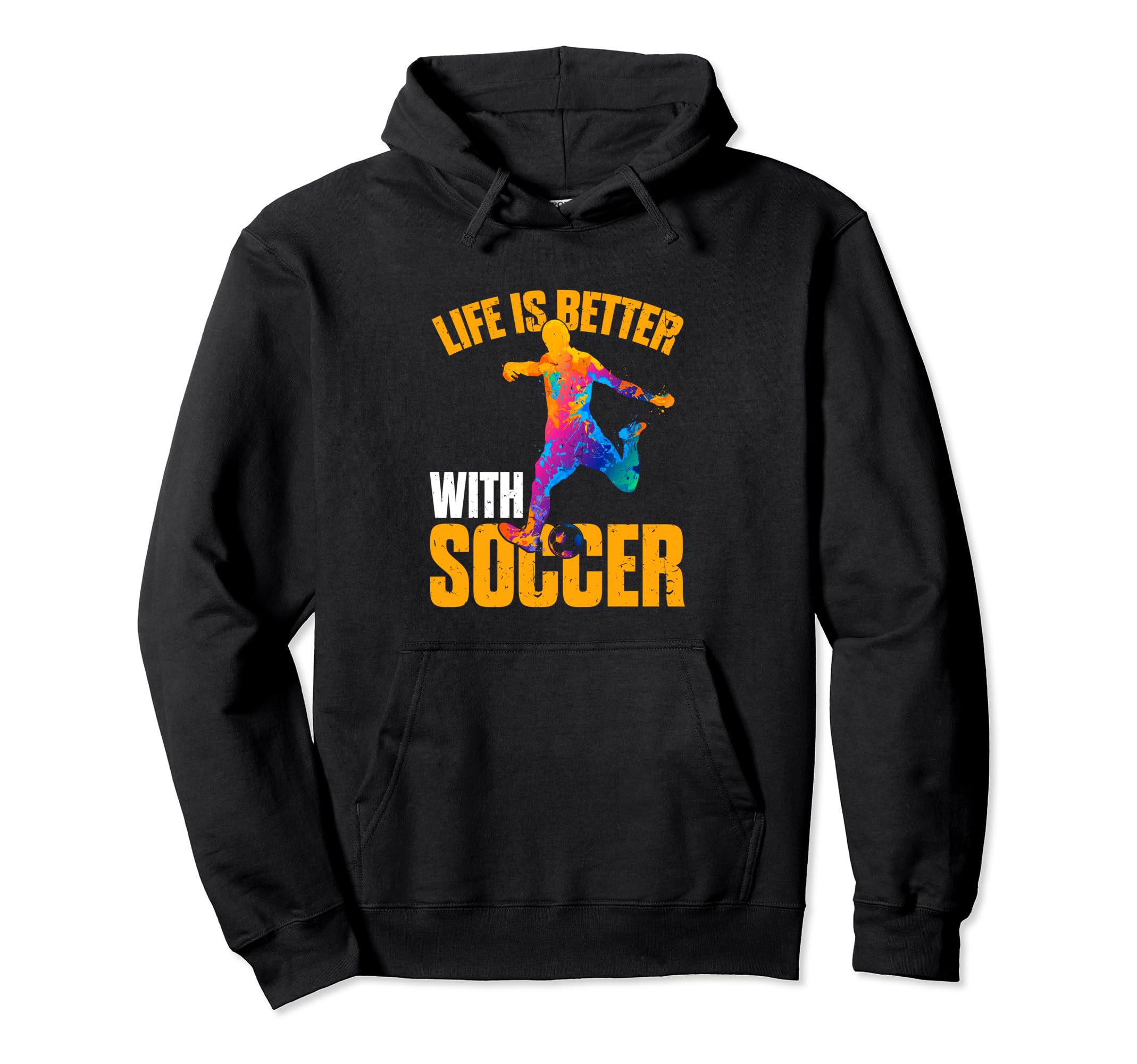 Life Is Better Soccer Funny Hoodie - Casual Everyday Wear Unisex