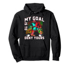 My Goal Is To Deny Yours Funny Ice Hockey Hoodie - Streetwear Style Unisex