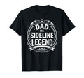 Dad Sideline Legend Sports Game Fathers Day T-Shirt - Trendy Graphic Unisex