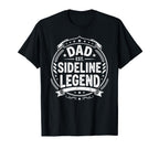 Dad Sideline Legend Sports Game Fathers Day T-Shirt - Trendy Graphic Unisex