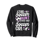 Soccer Aunt Loves Her Soccer Sweatshirt - Streetwear Style for Adults