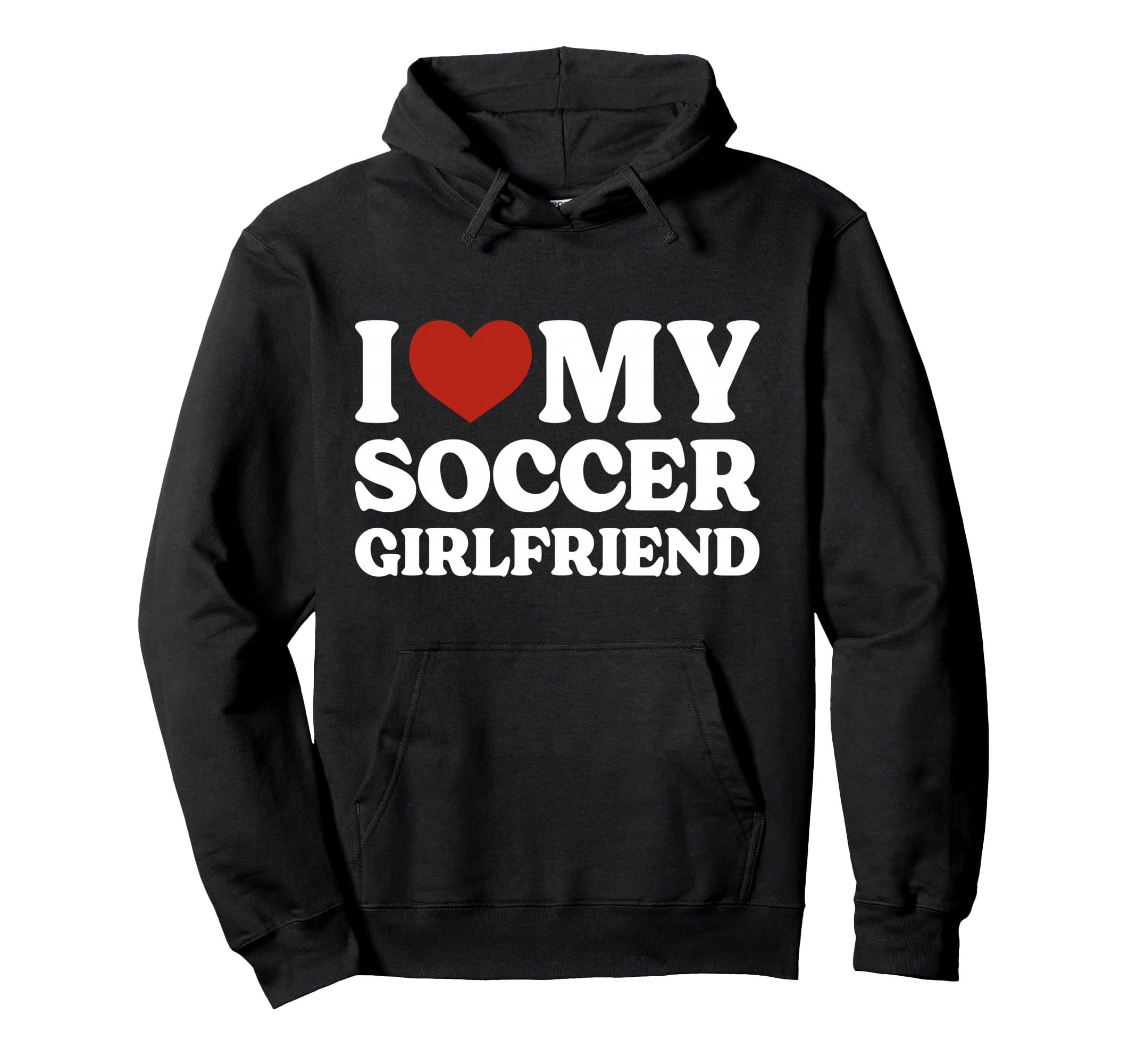 I Love My Soccer Girlfriend Soccer Lover Hoodie - Novelty Apparel Unisex
