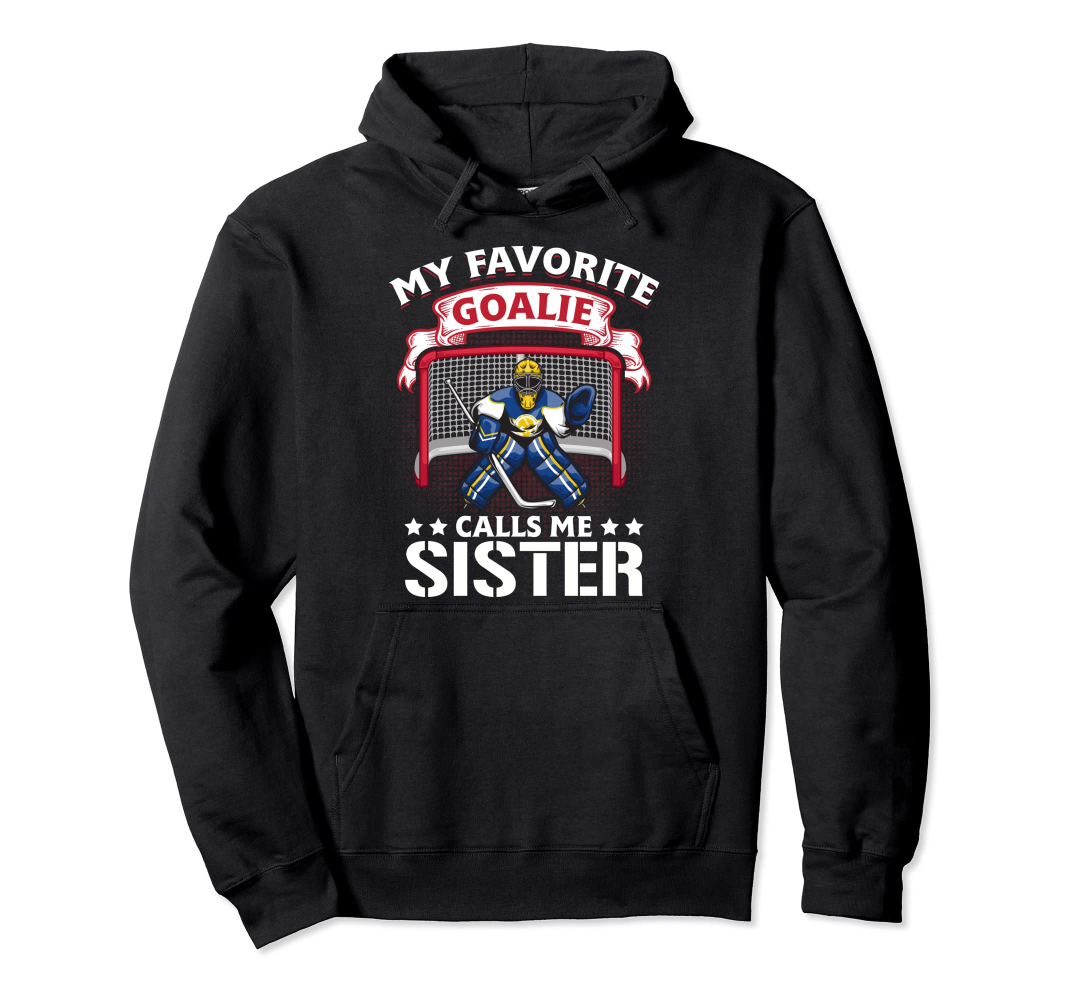 My Favorite Goalie Calls Me Sister Soccer Hoodie - Graphic Print Unisex