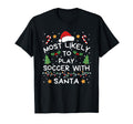 Most Likely To Soccer Santa Family T-Shirt - Novelty Apparel Men Women