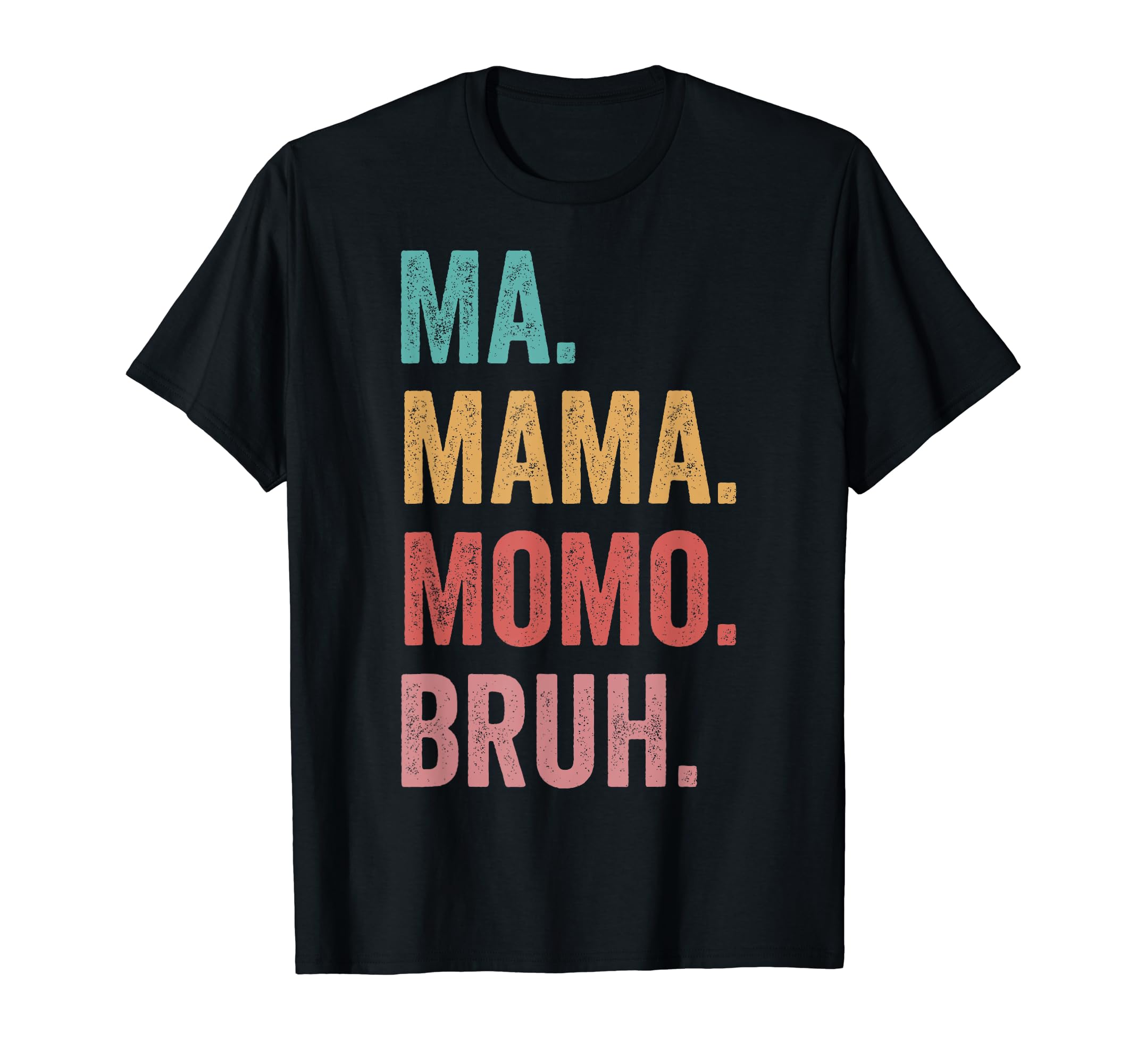 Mothers Day Ma Mama Momo Bruh T-Shirt - Novelty Apparel for Adults