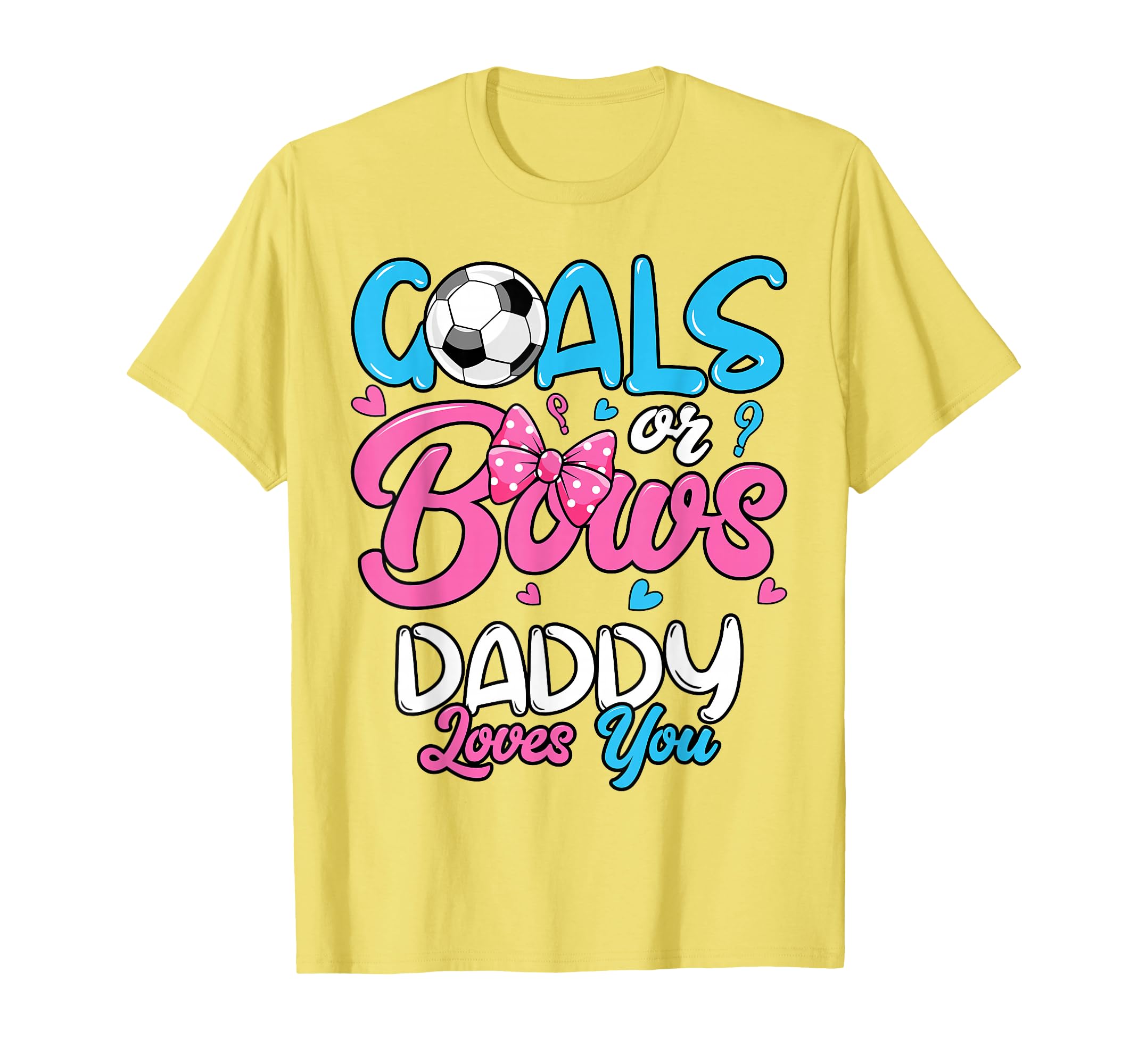 Gender Reveal Goals Or Bows Daddy Loves T-Shirt - Trendy Graphic Unisex