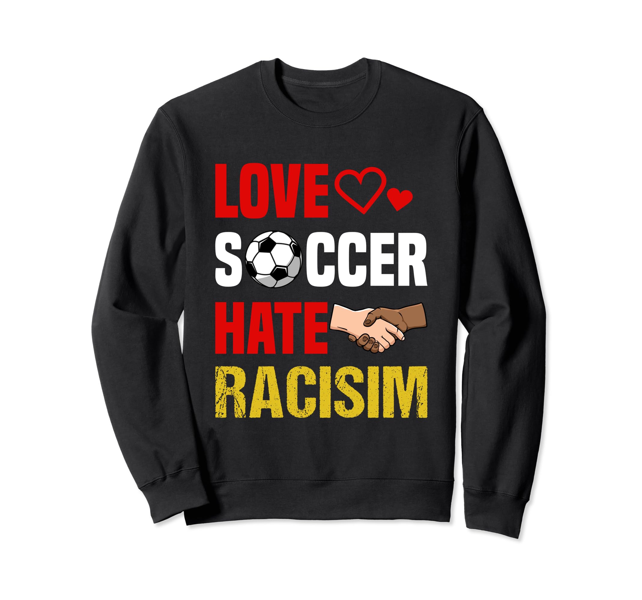 Love Soccer Hate Racism Footballer Sweatshirt - Aesthetic Graphic Unisex