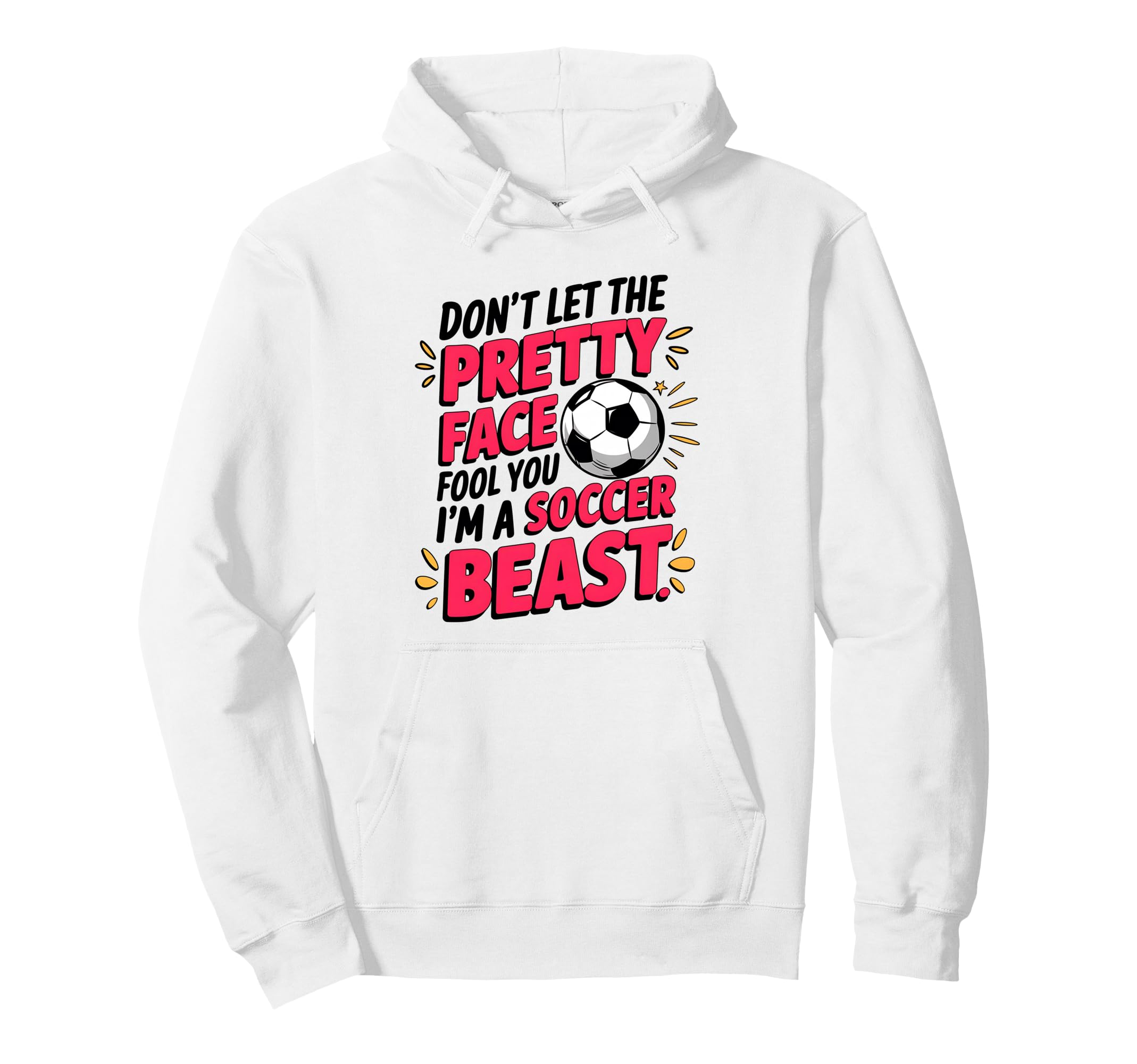 Dont Let Pretty Face Fool You Soccer Hoodie - Minimalist Print Men Women