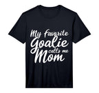 Mens My Favorite Goalie Calls Me Mom T-Shirt - Trendy Graphic for Adults