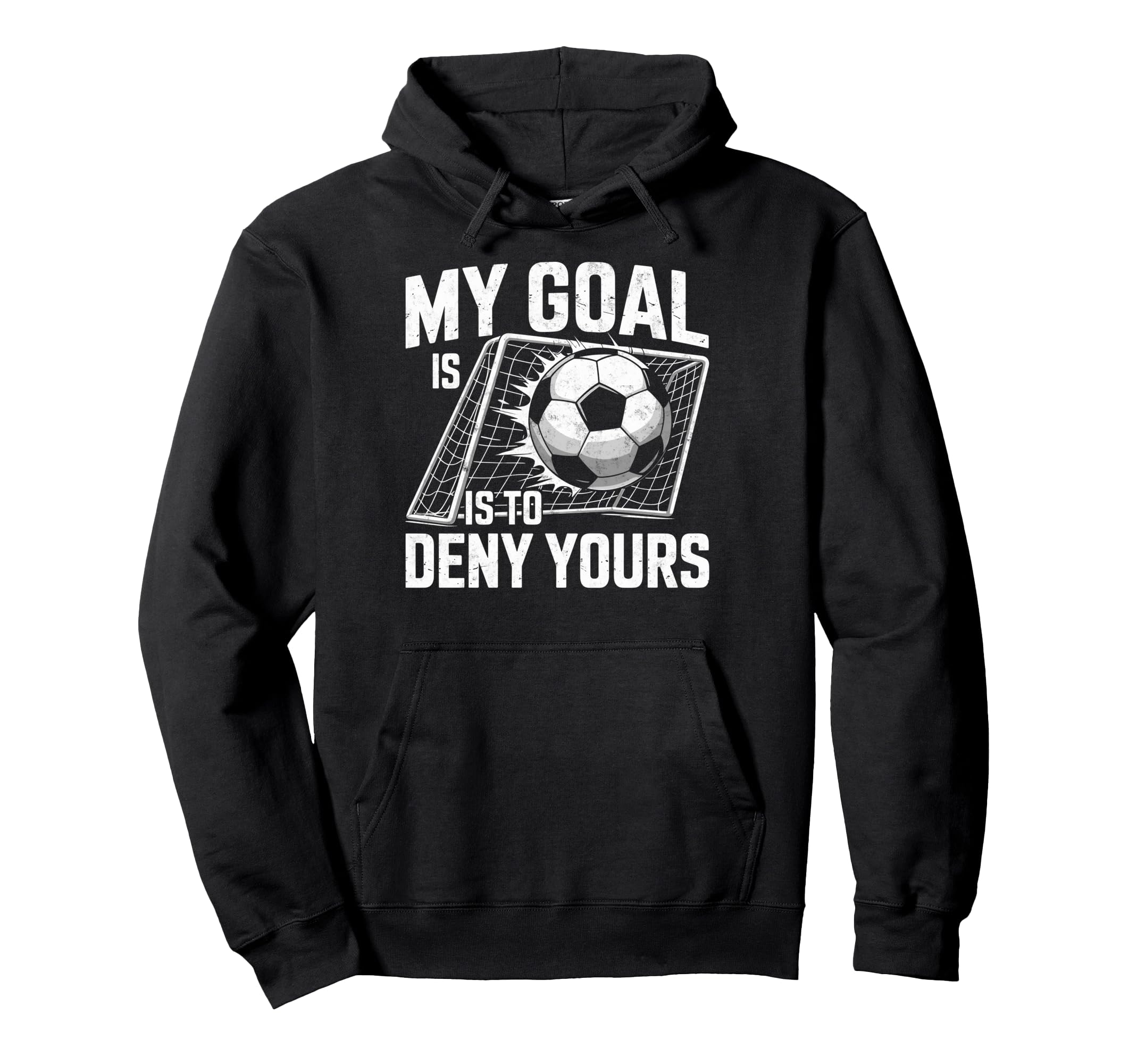 My Goal Is To Deny Yours Soccer Goalie Hoodie - Trendy Graphic Unisex