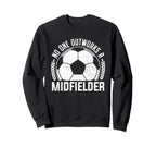 No One Outworks Midfielder Soccer Sweatshirt - Custom Art Print Unisex