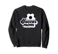 Soccer Mom Soccer Player Mother Sweatshirt - Trendy Graphic for Adults