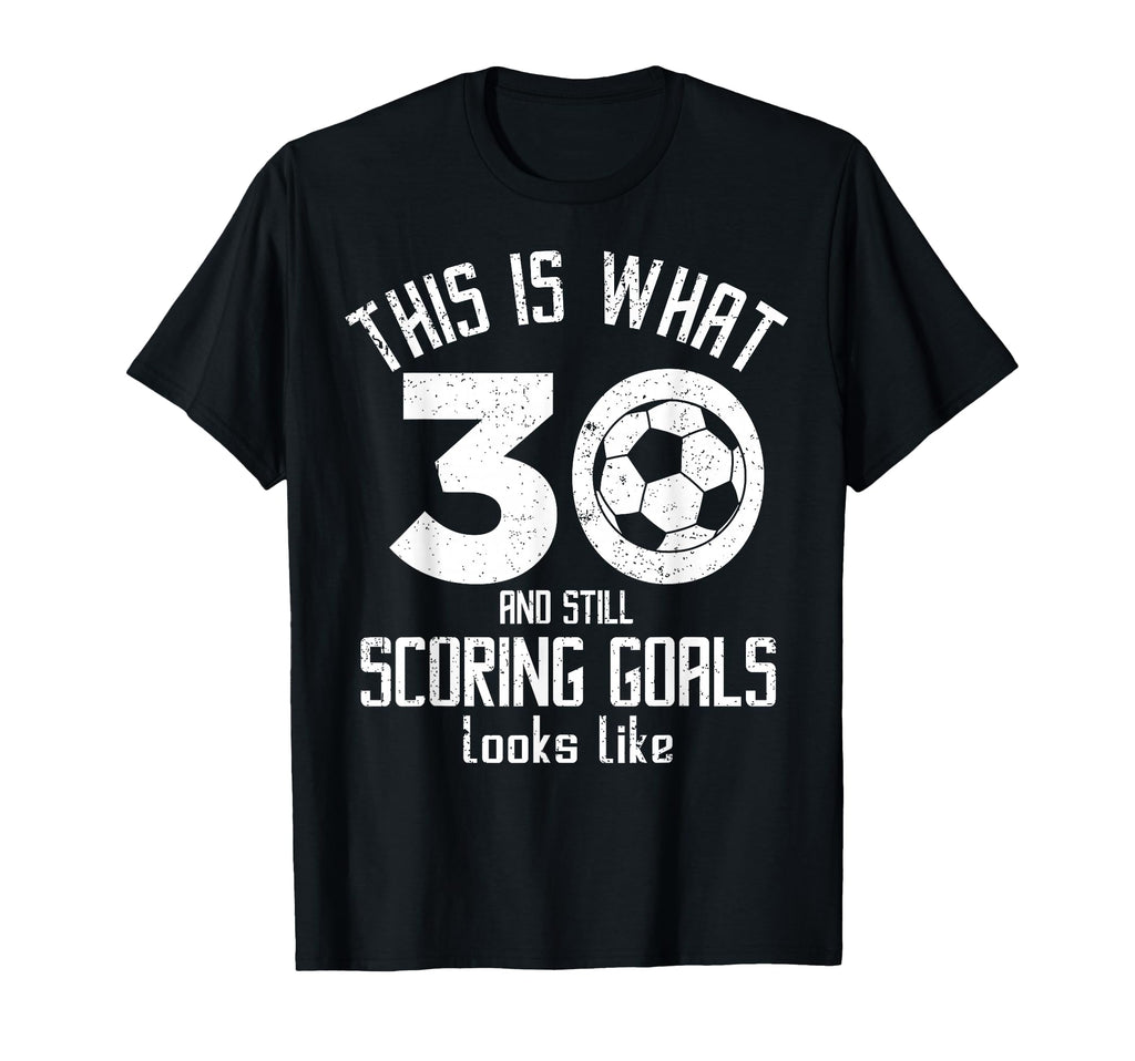 Funny Soccer 30Th Birthday 30 Years Old T-Shirt - Unique Graphic Men Women