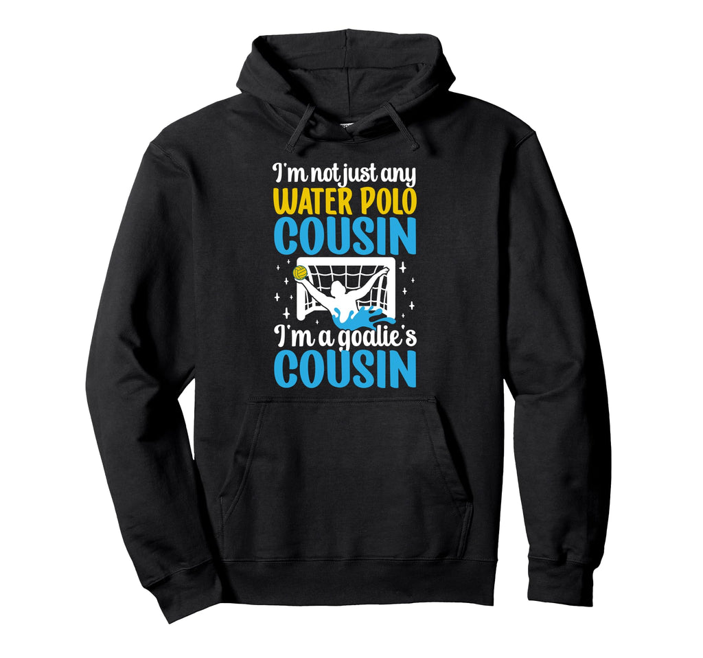 Im Water Polo Goalie Cousin Water Polo Hoodie - Aesthetic Graphic Unisex