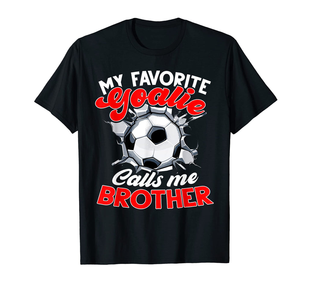 My Favorite Goalie Calls Me Brother T-Shirt - Streetwear Style for Adults