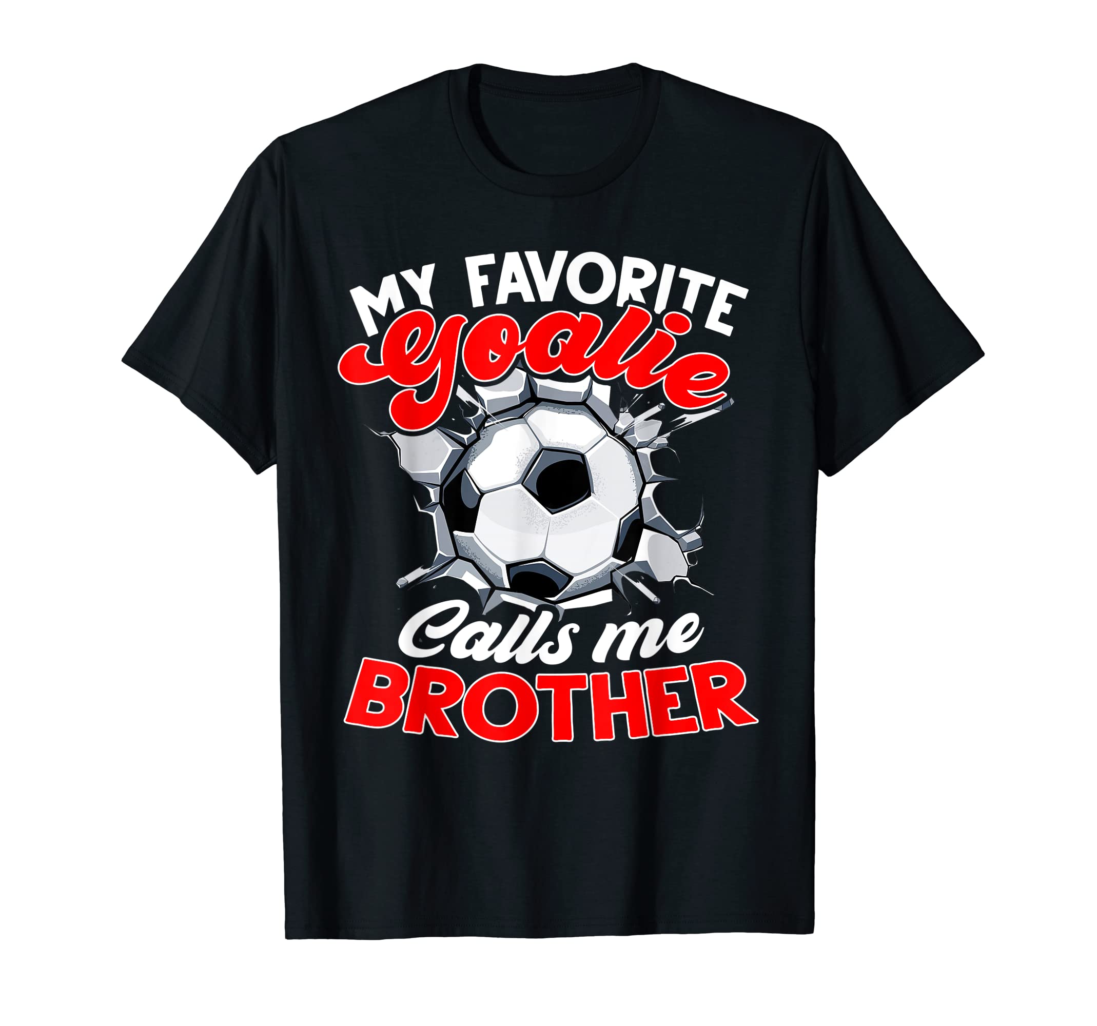 My Favorite Goalie Calls Me Brother T-Shirt - Streetwear Style for Adults