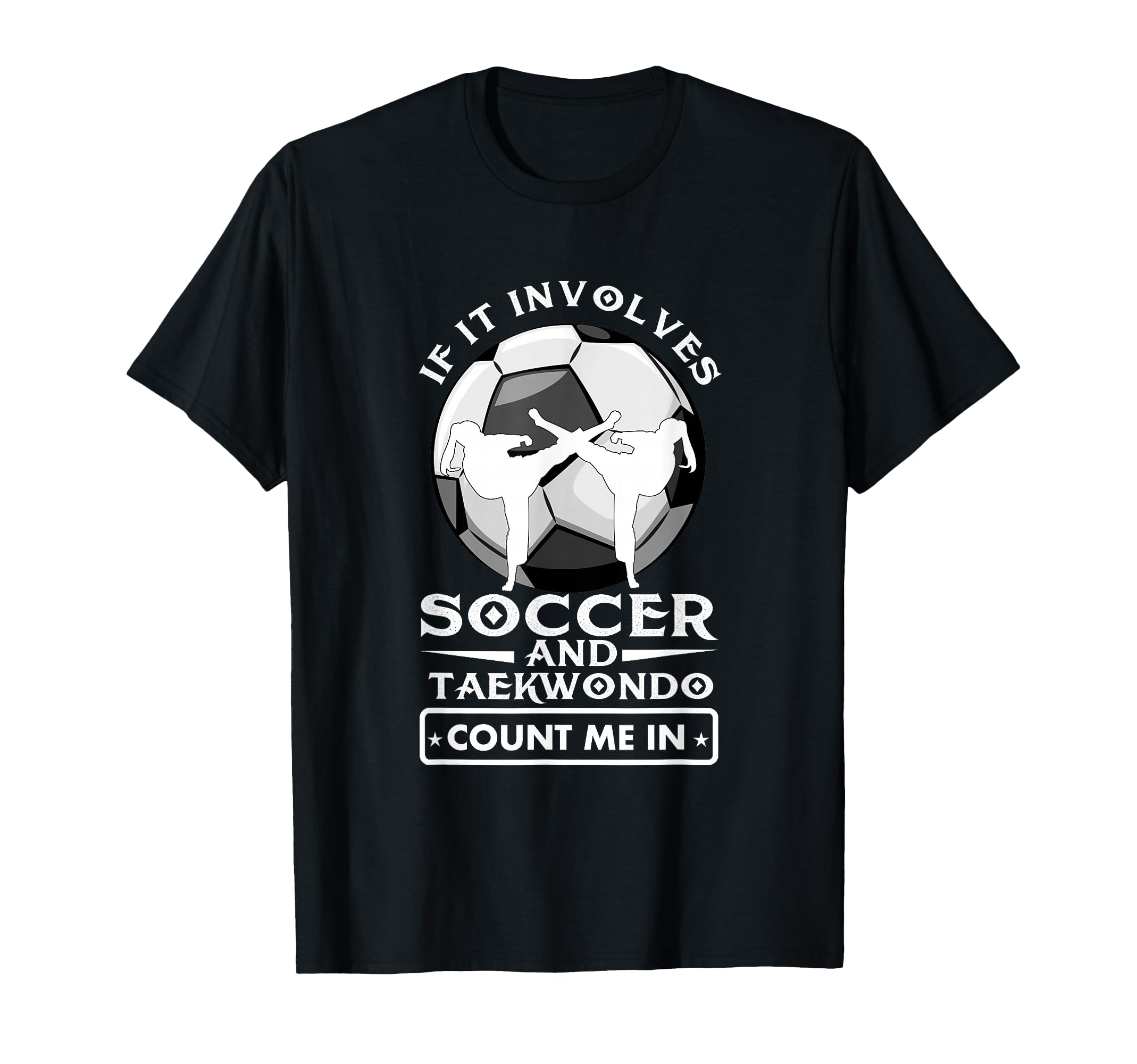 If It Involves Soccer And Taekwondo T-Shirt - Streetwear Style Men Women