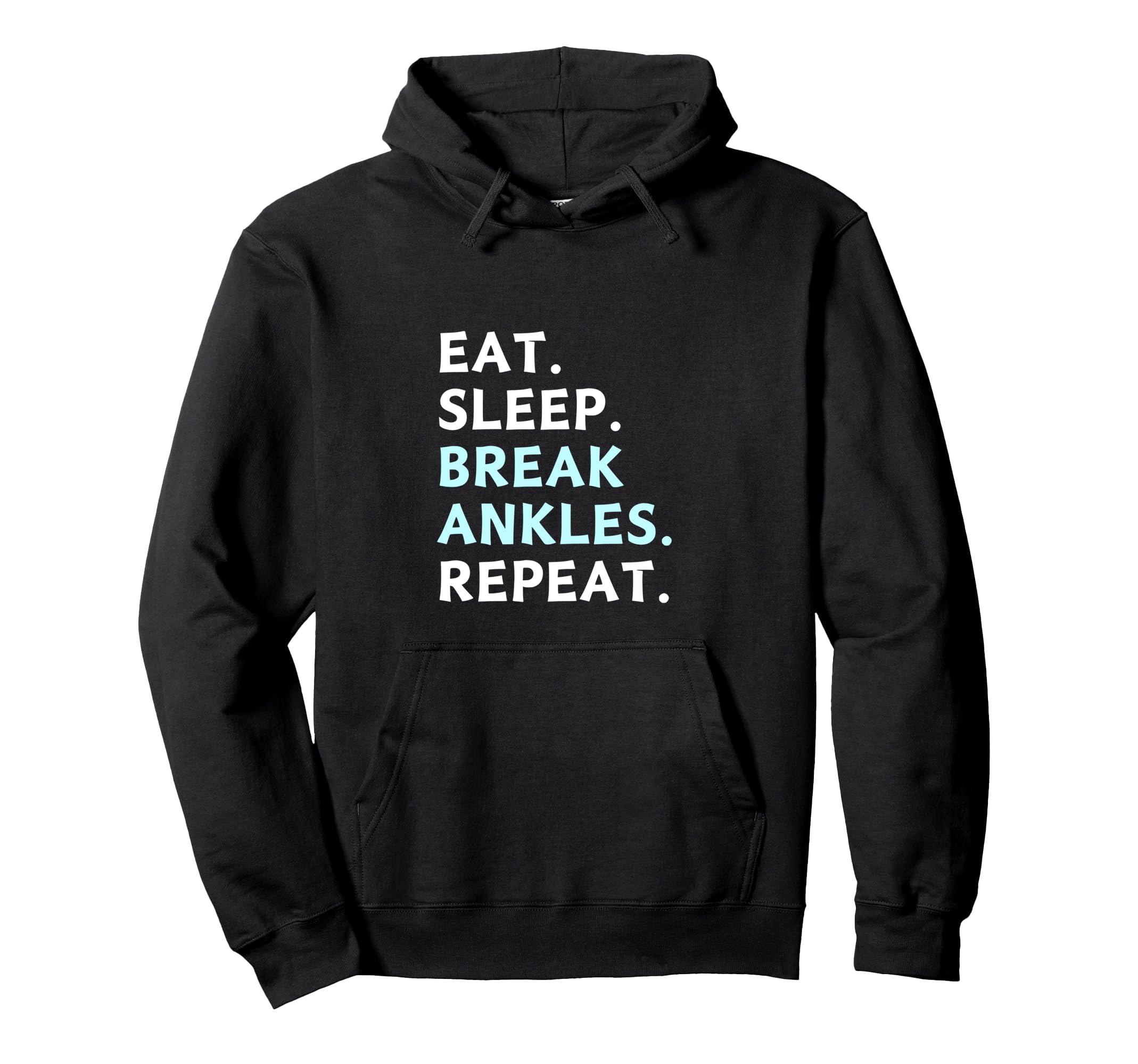 Eat Sleep Break Ankles Repeat Hoodie - Minimalist Print Men Women