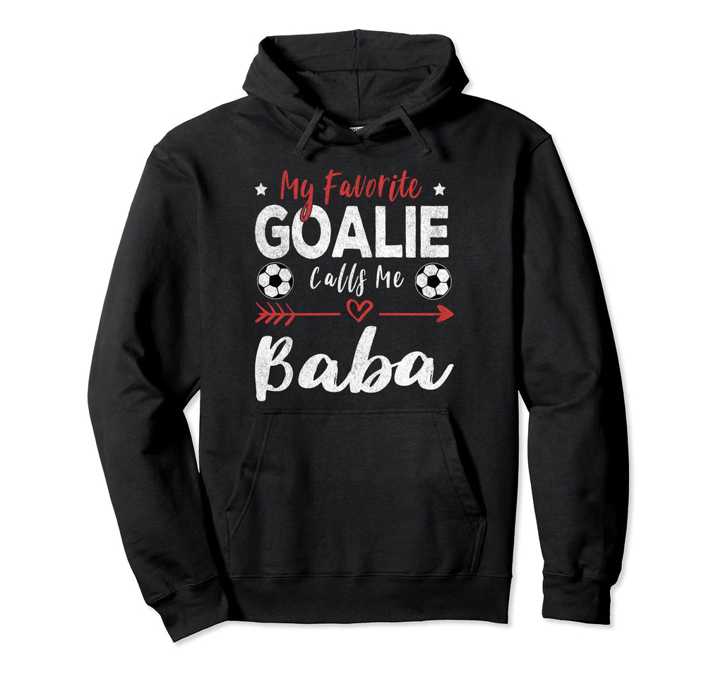 My Favorite Goalie Calls Me Baba Hoodie - Novelty Apparel Men Women