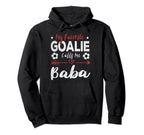 My Favorite Goalie Calls Me Baba Hoodie - Novelty Apparel Men Women