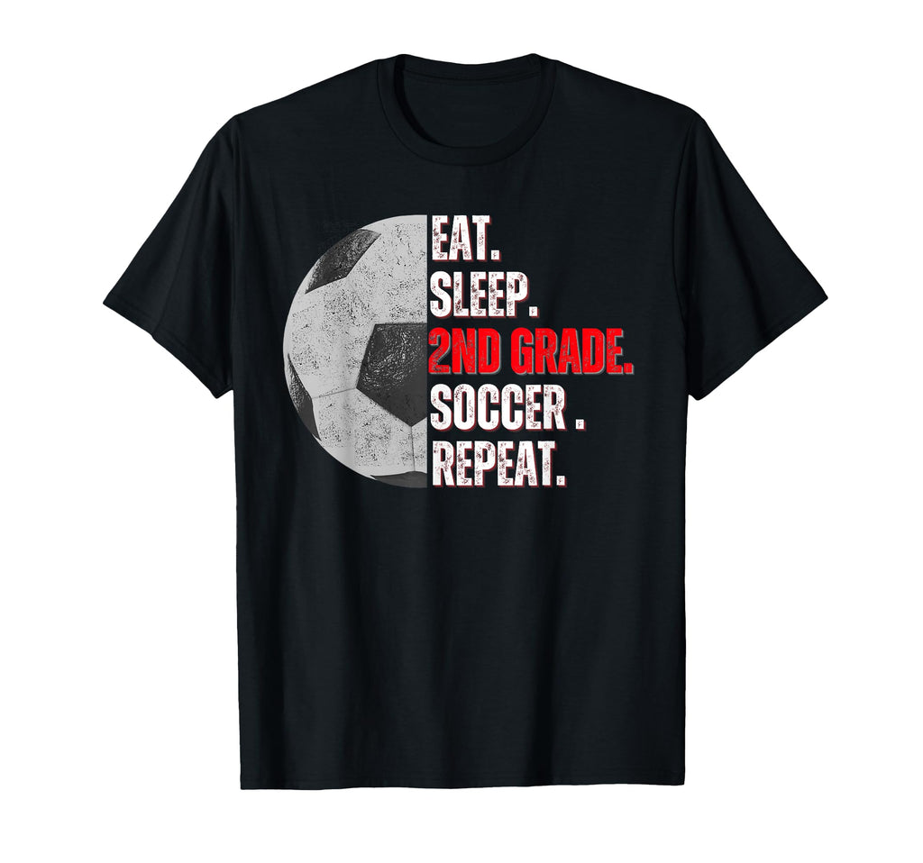Eat Sleep 2Nd Grade Soccer Repeat T-Shirt - Novelty Apparel Men Women
