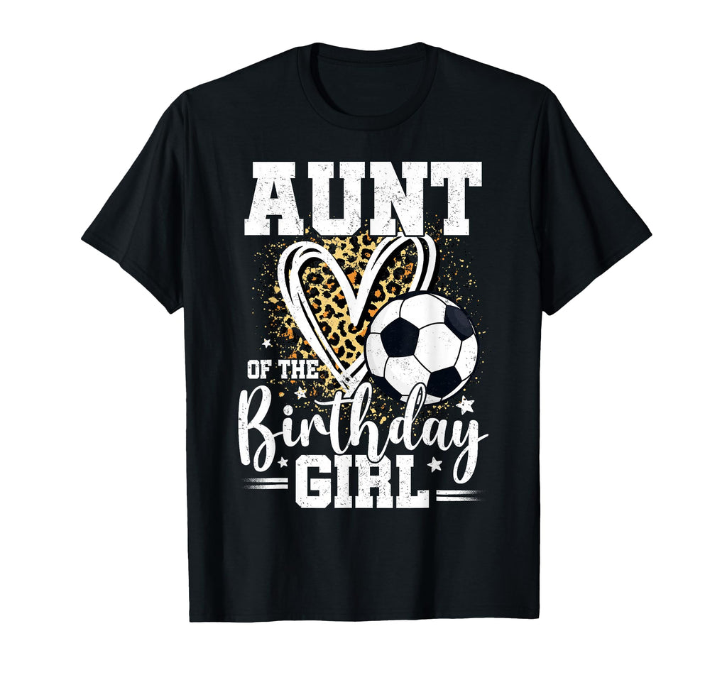 Aunt Birthday Soccer Ball Aunt T-Shirt - Custom Art Print Men Women