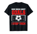 Funny Soccer Goalkeeper Goalie Tees Sweatshirt - Novelty Apparel Unisex