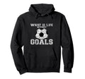 What Is Life Without Goals Hoodie - Minimalist Print Men Women