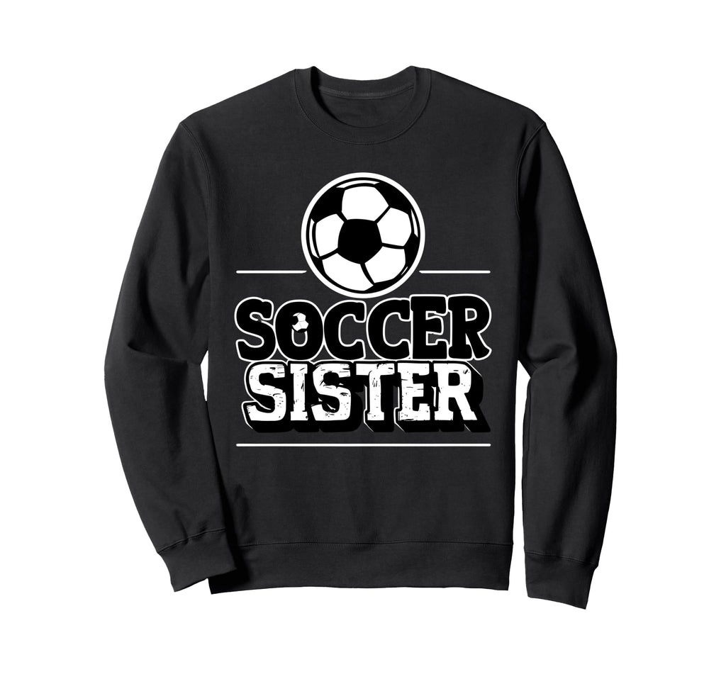 Fuuny Soccer Sister Soccer Player Sweatshirt - Unique Graphic for Adults